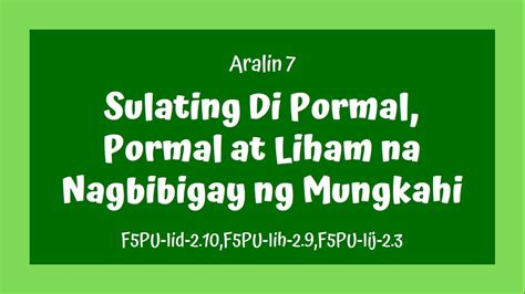 Grade 5 Filipino MELC BASED Aralin 7 Sulating Di Pormal, .